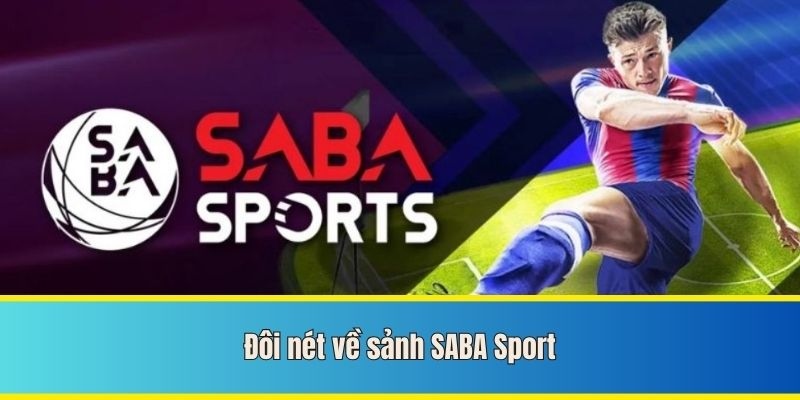 Đôi nét khái quát nhất về sảnh Saba Sports